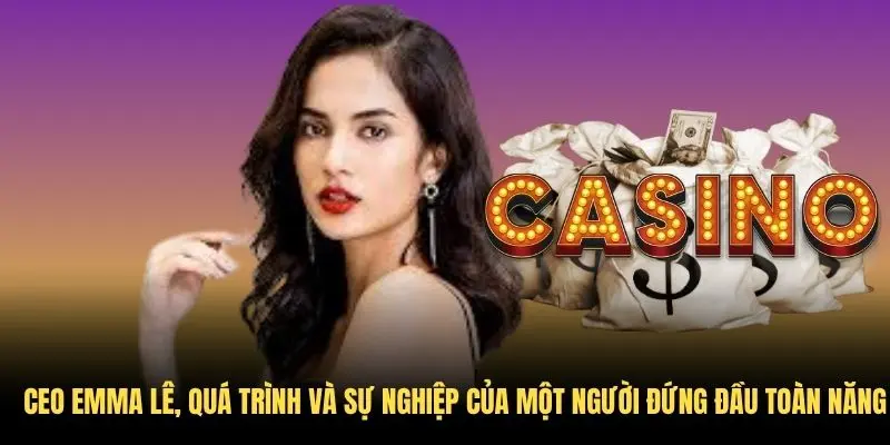 CEO Emma Lê, quá trình và sự nghiệp của một người đứng đầu toàn năng