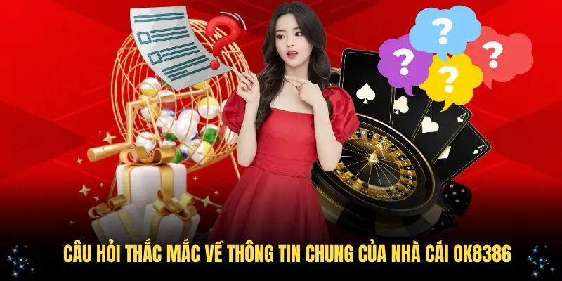 Câu hỏi thắc mắc về thông tin chung của nhà cái OK8386