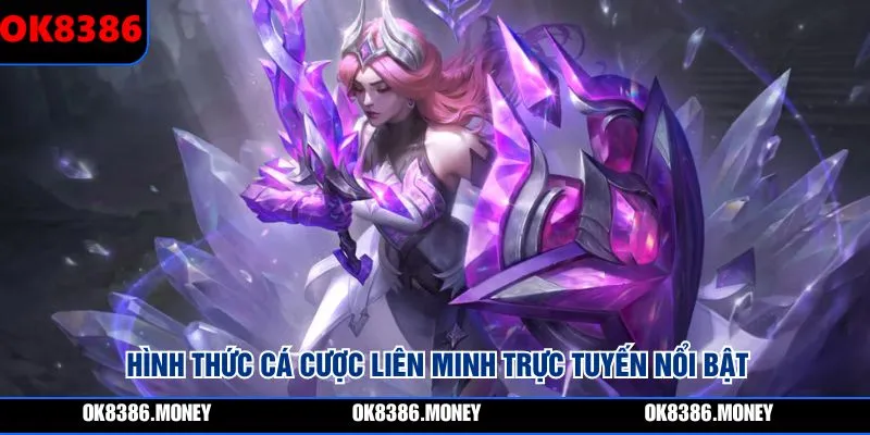 Hình thức cá cược liên minh trực tuyến nổi bật