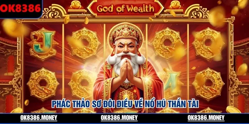 Phác thảo sơ đôi điều về nổ hũ Thần Tài